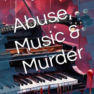 Abuse, Music & Murder